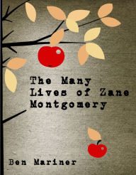 Title: The Many Lives of Zane Montgomery, Author: Ben Mariner