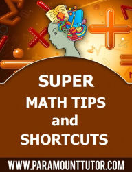 Title: Super Math Tips and Shortcuts, Author: Paramounttutor.com