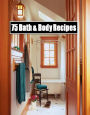 DIY 75 Bath & Body Recipes - This is the one book that you need to make your own bath and body products at home.....