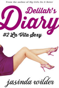 Title: Delilah's Diary #2: La Vita Sexy (Erotic Romance), Author: Jasinda Wilder