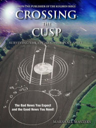 Title: Crossing the Cusp: Surviving the Edgar Cayce Pole Shift, Author: Marshall Masters