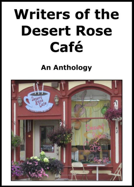 Writers of the Desert Rose Cafe-An Anthology