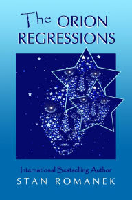 Title: The Orion Regressions, Author: Stan Romanek