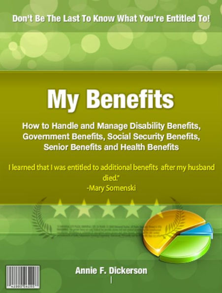 My Benefits: How to Handle and Manage Disability Benefits, Government Benefits, Social Security Benefits, Senior Benefits and Health Benefit