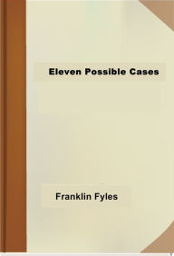 Title: Eleven Possible Cases, Author: Franklin Fyles