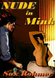 Title: Nude In Mink: A Mystery/Detective, Post-1930 Classic By Sax Rohmer! AAA+++, Author: Bdp