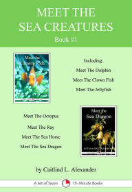 Title: Meet The Sea Creatures Book #1, Author: Caitlind Alexander