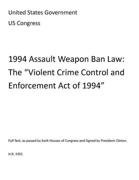 1994 Assault Weapon Ban Law: The “Violent Crime Control and Law Enforcement Act of 1994”