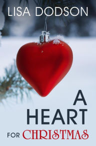 Title: A Heart for Christmas, Author: Lisa Dodson