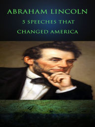 Title: Abraham Lincoln: 5 Speeches that Changed America, Author: Philip Dossick