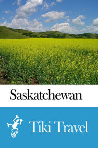 Title: Saskatchewan (Canada) Travel Guide - Tiki Travel, Author: Tiki Travel