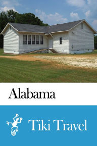 Title: Alabama (USA) Travel Guide - Tiki Travel, Author: Tiki Travel