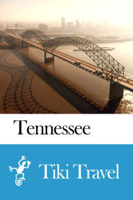 Title: Tennessee (USA) Travel Guide - Tiki Travel, Author: Tiki Travel