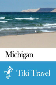 Title: Michigan (USA) Travel Guide - Tiki Travel, Author: Tiki Travel