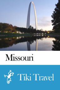 Title: Missouri (USA) Travel Guide - Tiki Travel, Author: Tiki Travel