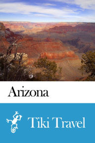 Title: Arizona (USA) Travel Guide - Tiki Travel, Author: Tiki Travel