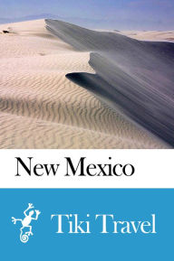 Title: New Mexico (USA) Travel Guide - Tiki Travel, Author: Tiki Travel