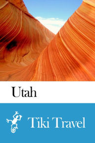 Title: Utah (USA) Travel Guide - Tiki Travel, Author: Tiki Travel