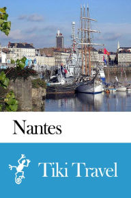 Title: Nantes (France) Travel Guide - Tiki Travel, Author: Tiki Travel