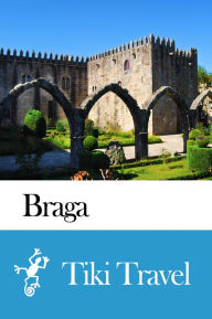 Title: Braga (Portugal) Travel Guide - Tiki Travel, Author: Tiki Travel