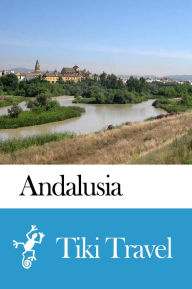 Title: Andalusia (Spain) Travel Guide - Tiki Travel, Author: Tiki Travel