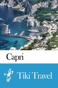 Title: Capri (Italy) Travel Guide - Tiki Travel, Author: Tiki Travel