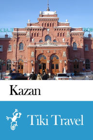 Title: Kazan (Russia) Travel Guide - Tiki Travel, Author: Tiki Travel