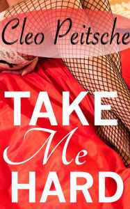 Title: Take Me Hard Compilation #1 (BDSM Erotic Romance bundle), Author: Cleo Peitsche