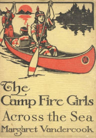 Title: The Camp Fire Girls Across the Seas, Author: Margaret Vandercook