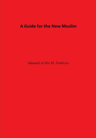Title: A Guide for the New Muslim, Author: Jammaal al-Din M. Zarabozo
