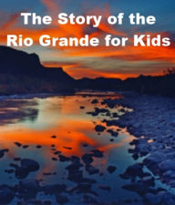 Title: The Story of the Rio Grande, Author: Josephine Madden