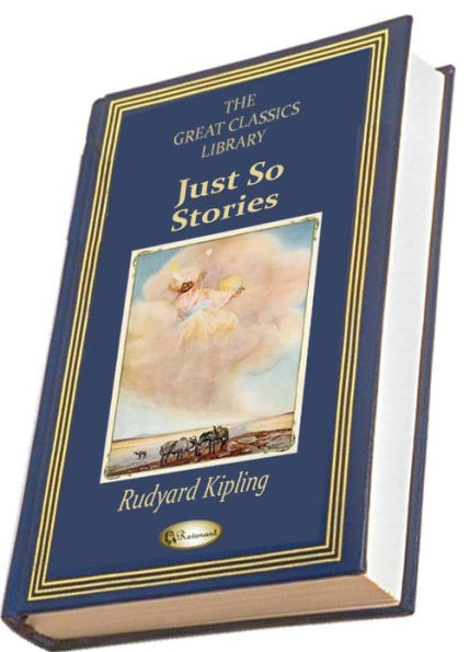 Just So Stories (Illustrated) (THE GREAT CLASSICS LIBRARY)