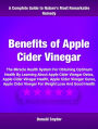 Benefits of Apple Cider Vinegar: The Miracle Health System for Obtaining Optimum Health by Learning about Apple Cider Vinegar Detox, Apple Cider Vinegar Health, Apple Cider Vinegar Cures, Apple Cider Vinegar for Weight Loss and Good Health