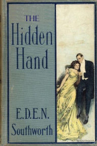 Title: THE HIDDEN HAND (Complete, Chapters 1 – 51), Author: Emma D. E. N. Southworth