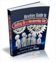 Title: Newbies Guide To Setting Up A Membership Site: Discover How To Set Up A Membership Site For Free! AAA+++, Author: Bdp