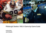 Title: Pittsburgh Steelers 1992: A Game-by-Game Guide, Author: John Schaefer