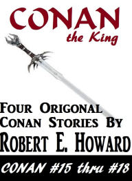 Title: Conan the King (Conan the Cimerian Series #4), Author: Robert E. Howard