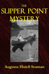 Title: THE SLIPPER POINT MYSTERY (Illustrated), Author: Augusta Huiell Seaman