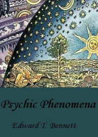 Title: Psychic Phenomena: A Brief Account of the Physical Manifestations Observed in Psychical Research! An Occult, Non-fiction Classic By Edward T. Bennett! AAA+++, Author: BDP