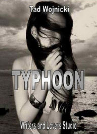 Title: Typhoon: A Haibunette with Life Drawings, Author: Tad Wojnicki