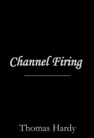 Title: Channel Firing, Author: Thomas Hardy