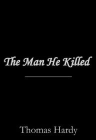 Title: The Man He Killed, Author: Thomas Hardy