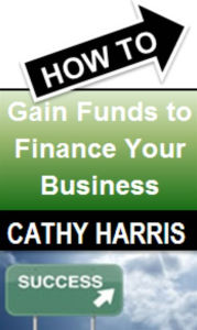 Title: How To Gain Funds To Finance Your Business [Article], Author: Cathy Harris