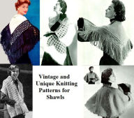 Title: Vintage and Unique Knitting Patterns for Shawls, Author: Unknown