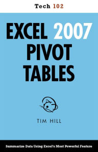 Title: Excel 2007 Pivot Tables (Tech 102), Author: Tim Hill