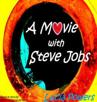 Title: A Movie with Steve Jobs, Author: Lucia Powers