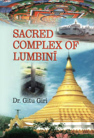 Title: Sacred Complex of Lumbini, Author: Dr. Gitu Giri