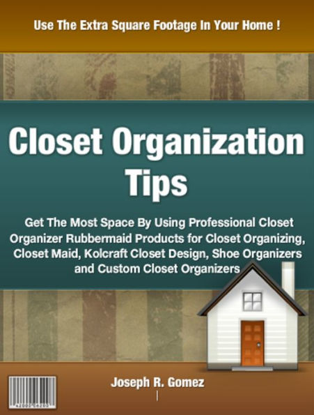 Closet Organization Tips: Get The Most Space By Using Professional Closet Organizer Rubbermaid Products for Closet Organizing, Closet Maid, Kolcraft Closet Design, Shoe Organizers and Custom Closet Maid, Kolcraft Closet Design, Shoe Organizers and Custo