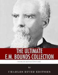 Title: The Ultimate E.M. Bounds Collection, Author: E.M. Bounds