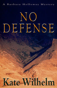 Title: No Defense (Barbara Holloway Series #5), Author: Kate Wilhelm